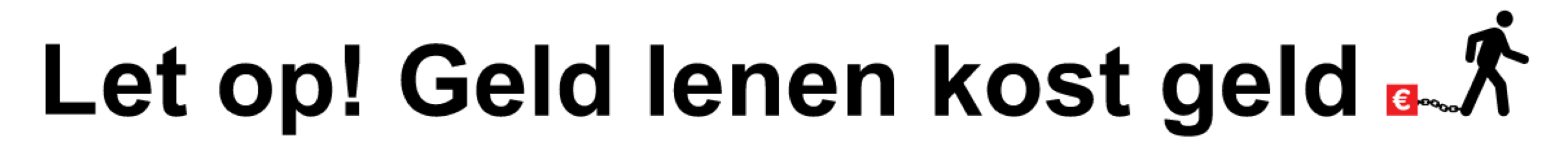 Let op! Geld lenen kost geld