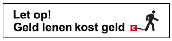 Let op, geld lenen kost geld